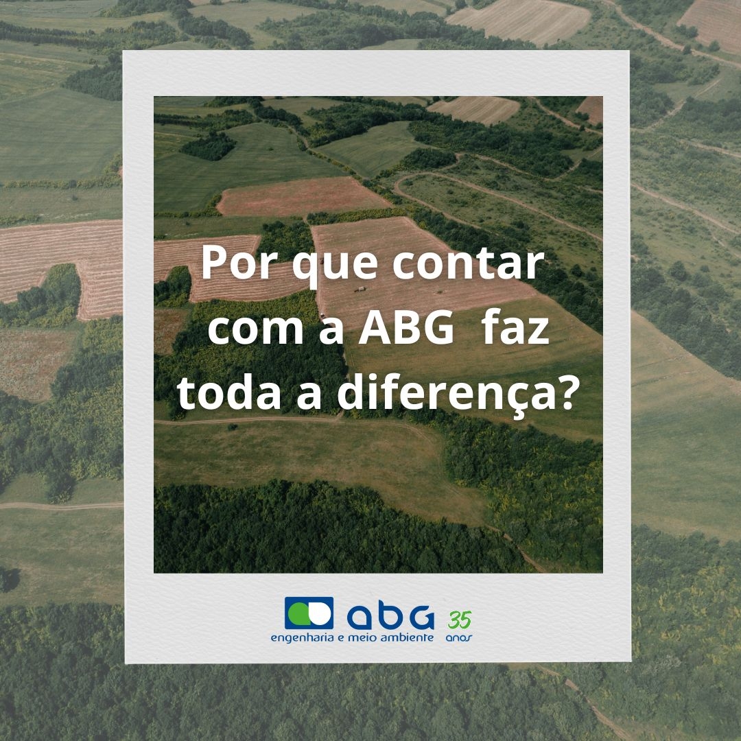 Por que contar com a ABG Engenharia e Meio Ambiente faz toda a diferença?