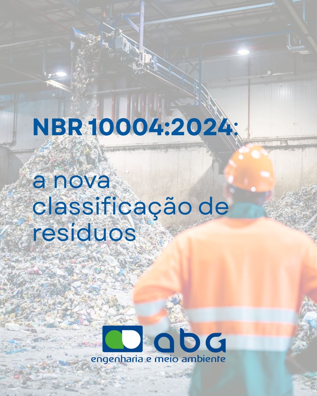NBR 10004: 2024 - A Nova Classificação de Resíduos